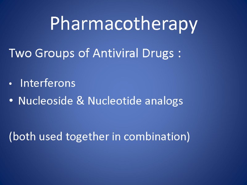 Pharmacotherapy Two Groups of Antiviral Drugs :   Interferons  Nucleoside & Nucleotide